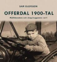 Offerdal 1900-tal : mj&ouml;lkbondens och skogshuggarens sorti