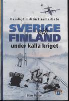 Sverige och Finland under kalla kriget : hemligt milit&auml;rt samarbete