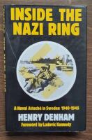 Inside the Nazi Ring.  A Naval Attach&eacute; in Sweden 1940-1945