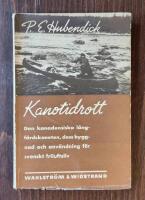 Kanotidrott &ndash; Den kanadensiska l&aring;ngf&auml;rdskanoten, dess byggnad och dess anv&auml;ndning f&ouml;r svenskt friluftsliv