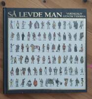 S&aring; levde man : vardagsliv genom tiderna