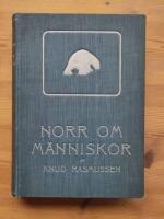 Norr om m&auml;nniskor.  Ber&auml;ttelsen om den andra Thuleexpeditionen och utforskandet av Gr&ouml;nland fr&aring;n Melvillebukten till Kap Morris Jessup. Med bidrag ur Thoril Wulffs dagb&ouml;cker och vardeber&auml;ttelser.