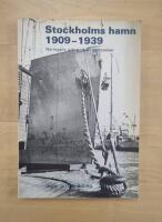 Stockholms hamn 1909-1939 - n&auml;ringsliv och politik i samverkan = Business, politics and the port of Stockholm 1909-1939