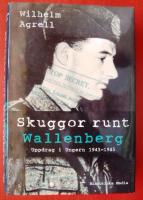 Skuggor runt Wallenberg : uppdrag i Ungern 1943-45