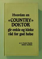Hvordan en "COUNTRY" DOKTOR gir enkle og kloke r&aring;d for god helse