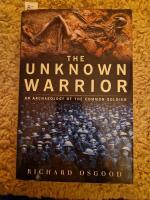 The unknown warrior : an archaeology of the common soldier