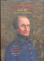 Carolus Rex Karl XII - hans liv i sanning &aring;terber&auml;ttat