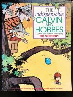 The indispensable Calvin and Hobbes : a Calvin and Hobbes treasury