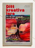 Ditt kreativa inre : [finn dig sj&auml;lv genom att teckna och m&aring;la]