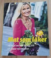 Mat som l&auml;ker : 140 recept som h&aring;ller dig pigg, frisk och d&auml;mpar inflammationer