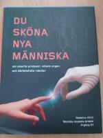 Du sk&ouml;na nya m&auml;nniska - om smarta proteser, odlade organ och k&auml;rleksfulla r