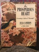 The prosperous heart - creating a life of &rdquo;enough&rdquo;.