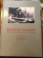 Med d&ouml;den i k&ouml;lvattnet : Sj&ouml;mansliv med segel och &aring;nga