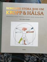 Berglins stora bok om kropp & h&auml;lsa : om matvanor, ovanor, hypokondri, &aring;ldrande, &aring;ngest och hela skiten