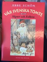 V&aring;r svenska tomte : S&auml;gner och Folktro