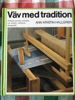 V&auml;v med tradition : [tidl&ouml;sa svenska m&ouml;nster, t ex s&aring;llv&auml;v, v&aring;ffelv&auml;v, droppdr&auml;ll]