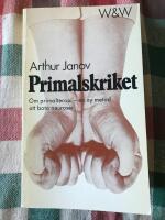 Primalskriket : om primalterapi : en ny metod att bota neuroser