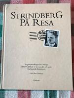 Strindberg p&aring; resa : August Strindbergs resor i Europa 1883-87 skildrade av honom sj&auml;lv och andra