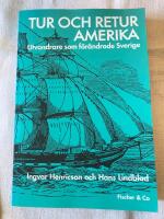 Tur och retur Amerika : utvandrare som f&ouml;r&auml;ndrade Sverige
