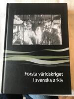F&ouml;rsta v&auml;rldskriget i svenska arkiv