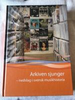 Arkiven sjunger : nedslag i svensk musikhistoria