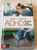 ADHD - att leva utan bromsar : en praktisk v&auml;gledning