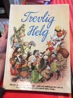 Trevlig helg : sagor, s&aring;nger, psalmer, verser, pyssel m m : alla v&aring;ra k&auml;nda och ok&auml;nda helger, seder och traditioner f&ouml;rr och nu