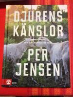Djurens k&auml;nslor : Och v&aring;r k&auml;nsla f&ouml;r djur