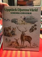 Uppt&auml;ck djurens v&auml;rld : nordiska d&auml;ggdjur