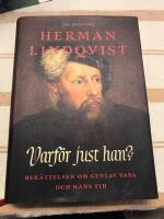 Varf&ouml;r just han? : ber&auml;ttelsen om Gustav Vasa och hans tid