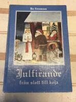 Julfirande fr&aring;n slott till koja : folklivsskildringar fr&aring;n Sk&aring;ne