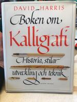 Boken om kalligrafi : historia, stilar, utveckling och teknik