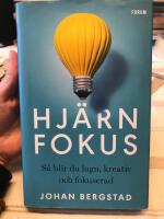 Hj&auml;rnfokus : s&aring; blir du lugn, kreativ och fokuserad