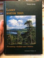 Landet bortom tiden : p&aring; vandring genom skyddad natur i Dalarna