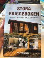 Stora friggeboken : planera, bygg och inred din friggebod