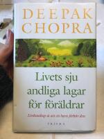 Livets sju andliga lagar f&ouml;r f&ouml;r&auml;ldrar : hur man f&ouml;rmedlar livskunskap s&aring; att ett barn f&ouml;rst&aring;r den