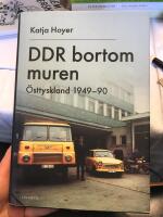 DDR bortom muren : &Ouml;sttyskland 1949-90