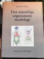Den m&auml;nskliga organismens morfologi - skiss till en goetheanistisk gestaltl&auml;ra om m&auml;nniskan