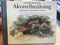 Akvarellm&aring;lning : med studier av de gamla m&auml;starna