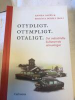 Otydligt. Otympligt. Otaligt. : Det industriella kulturarvets utmaningar