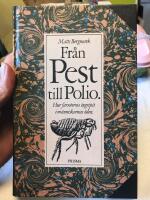 Fr&aring;n pest till polio : hur farsoterna ingripit i m&auml;nniskornas &ouml;den