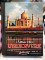 V&auml;rldens underverk : hur de skapades och hur du tar dig dit
