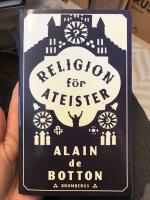 Religion f&ouml;r ateister : en icke-troendes handbok i religionens anv&auml;ndningsomr&aring;den