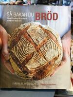 S&aring; bakar du br&ouml;d : steg f&ouml;r steg till lyckade br&ouml;d och bakverk