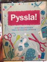 Pyssla! : sy, virka, sticka, p&auml;rla, baka, klipp, vik