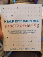 Hj&auml;lp ditt barn med programmering : en illustrerad guide som l&auml;r ut programmering steg f&ouml;r steg