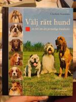 V&auml;lj r&auml;tt hund : en bok om det personliga hundvalet
