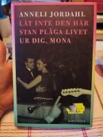 L&aring;t inte den h&auml;r stan pl&aring;ga livet ur dig, Mona