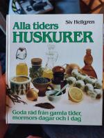 Alla tiders huskurer : goda r&aring;d fr&aring;n gamla tider, mormors dagar och i dag