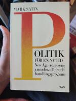 Politik f&ouml;r en ny tid : New Age-r&ouml;relsens grunder, id&eacute;er och handlingsprogram